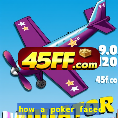 how a poker faced girl really feels